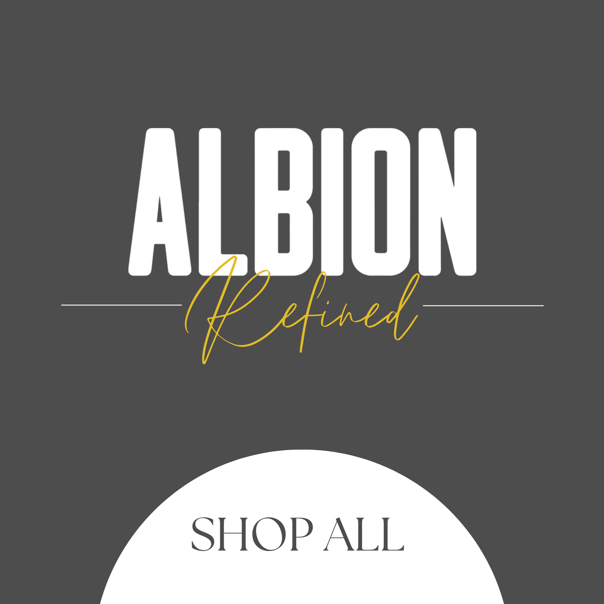 Albion Refined | SHOP ALL